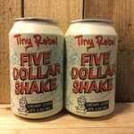 Five Dollar Shake, Tiny Rebel